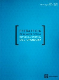 Estrategia de alianza con la República Oriental del Uruguay : 2010-2015 : 18 de agosto de 2010