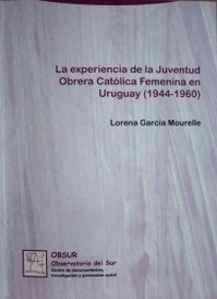 La experiencia de la Juventud Obrera Católica Femenina en Uruguay (1944-1960)