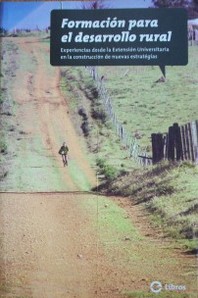 Formación para el desarrollo rural : experiencia desde la extensión universitaria en la construcción de nuevas estrategias