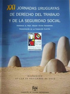 Jornadas Uruguayas de Derecho del Trabajo y de la Seguridad Social (21as.) : homenaje al Prof. Mozart Víctor Russomano.