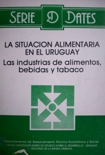 La situación alimentaria en el Uruguay : las industrias de alimentos, bebidas y tabacos