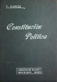 Constitución política y demás leyes fundamentales de los Estados Unidos Mexicanos