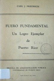 Fuero fundamental : un logro ejemplar de Puerto Rico