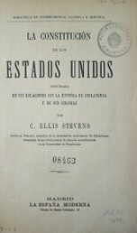 La Constitución de los Estados Unidos : estudiada en sus relaciones con la historia de Inglaterra y de sus colonias.