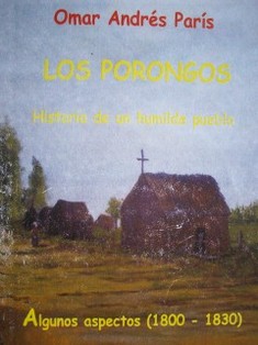 Los Porongos : historia de un humilde pueblo : algunos aspectos (1800-1830)