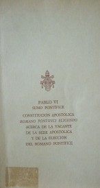 Constitución Apostólica Romano Pontífice eligiendo acerca de la vacante de la sede apostólica  y de la elección del romano pontífice