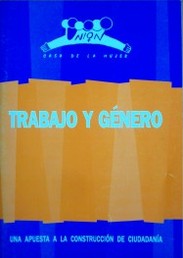 Trabajo y género : una apuesta a la construcción de ciudadanía