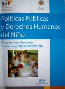 Políticas públicas y derechos humanos del niño : observaciones generales = Public policies and children's human rights : general comments