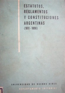Estatutos, reglamentos y constituciones argentinas (1811-1898)