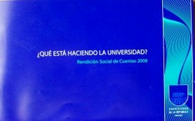 ¿Qué está haciendo la Universidad? : rendición social de cuentas 2007