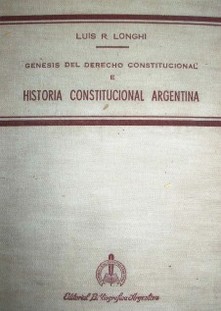 Génesis del derecho constitucional e historia constitucional argentina : interpretación y supremacía de la constitución nacional