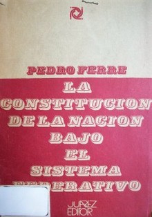 La Constitución de la Nación bajo el sistema federativo
