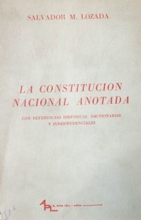 La Constitución Nacional anotada : con referencias históricas, doctrinarias y jurisprudenciales