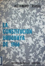 La Constitución uruguaya de 1966 : comparada con la de 1952