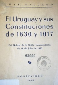 El Uruguay y sus constituciones de 1830 y 1917
