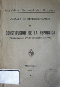 Constitución de la República : (plebiscitada el 29 de noviembre de 1942)