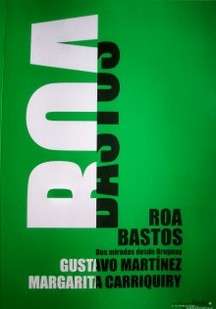 Roa Bastos : dos miradas desde Uruguay