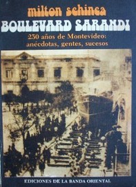 Boulevard Sarandí : 250 años de Montevideo : anécdotas, gentes, sucesos