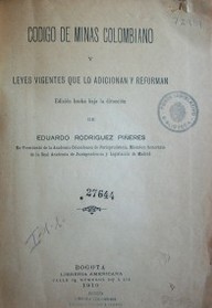 Código de minas colombiano y leyes vigentes que lo adicionan y reforman