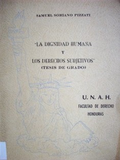 "La dignidad humana y los derechos subjetivos" : (Tesis de Grado)