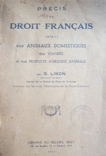 Précis de droit français relatif aux animaux domestiques aux viandes et aux produits d´origine animale