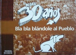 Hace 30 años :  bla bla blándole al Pueblo