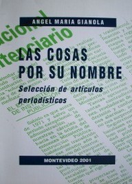 Las cosas por su nombre : selección de artículos periodísticos