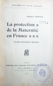 La protection de la Maternité en France :  Étude d'hygiène sociale