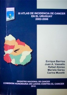 III Atlas de incidencia del cáncer en el Uruguay  : 2002-2006
