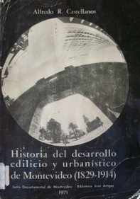 Historia del desarrollo edilicio y urbanístico de Montevideo (1829-1914)