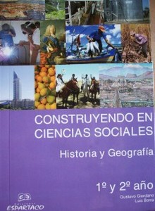 Construyendo en Ciencias Sociales : Historia y Geografía 1º y 2º año