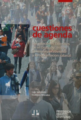 Las relaciones laborales en el Uruguay : entre el neocorporativismo y la concertación salarial
