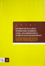 Los impactos de la crisis internacional en América Latina : ¿hay margen para el diseño de políticas regionales?