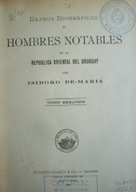 Rasgos biográficos de hombres notables de la República Oriental del Uruguay