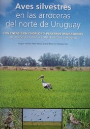 Aves silvestres en las arroceras del norte de Uruguay : con énfasis en chorlos y playeros migratorios