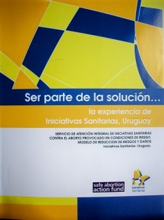Ser parte de la solución...: la experiencia de iniciativas sanitarias, Uruguay.