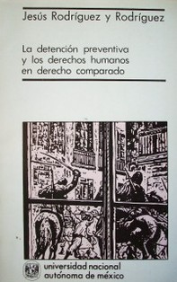 La detención preventiva y los derechos humanos en derecho comparado