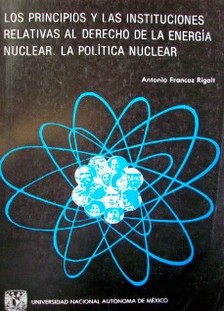 Los principios y las instituciones relativas al derecho de la energía nuclear. La política nuclear
