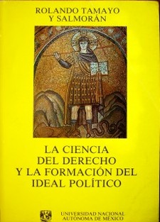 La ciencia del Derecho y la formación del ideal político