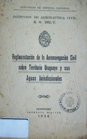 Reglamentación de la aeronavegación civil sobre territorio uruguayo y sus aguas jurisdicionales