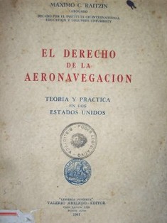 El derecho de la aeronavegación : teoría y práctica en los Estados Unidos