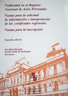 Publicidad en el Registro Nacional de Actos Personales ; Pautas para la solicitud de información e interpretación de los certificados registrales ; Pautas para la inscripción