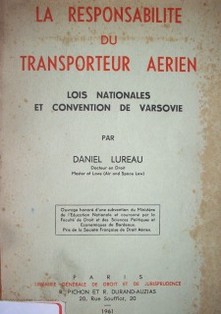 La responsabilite du transporter aerien : lois nationales et convention de Versovie