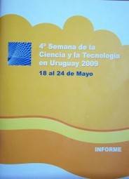 Semana de la Ciencia y la Tecnología en Uruguay (4º) : [informe]