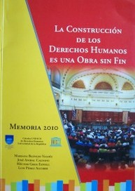 La construcción de los derechos humanos es una obra sin fin : memoria 2010