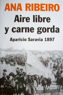 Aire libre y carne gorda : Aparicio Saravia 1897