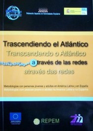 Trascendiendo el Atlántico a través de las redes :  metodologías con personas jóvenes y adultas en América Latina y en España