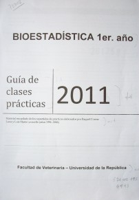 Guía de clases prácticas  2011 : bioestadística 1er. año
