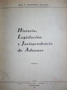 Historia, legislación y jurisprudencia de aduanas