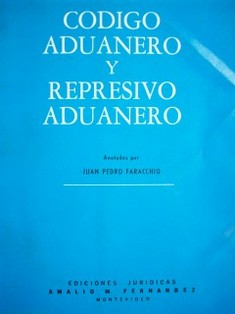 Código Aduanero y represivo aduanero